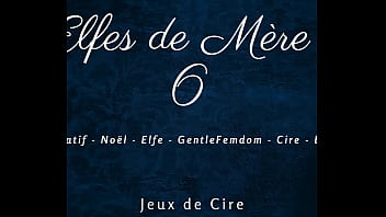 Les Elfes De Mère Noël 6 : Domination Cireuse Et Obscénités Françaises