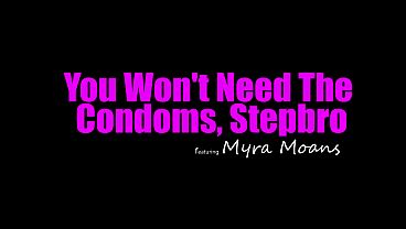 Myra Breathes Into Her Stepbro’s Ear, “no Rubbers, Just Fill My Tight Pussy Raw With Your Creampie.”